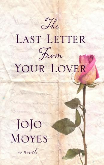 The Last Letter From Your Lover: A Novel