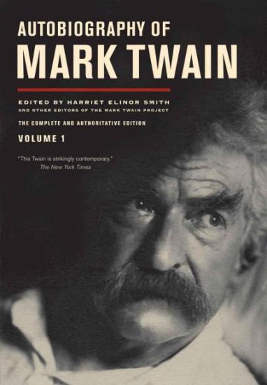 Autobiography of Mark Twain: The Complete and Authoritative Edition