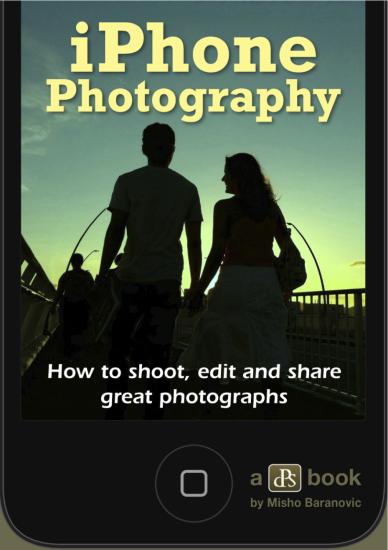 IPhone Photography: How to shoot, edit and share great photographs