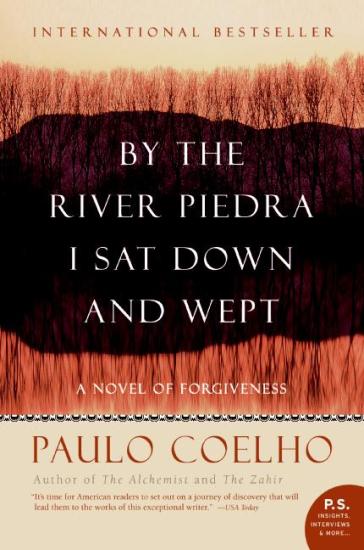 By the River Piedra I Sat Down and Wept: A Novel of Forgiveness